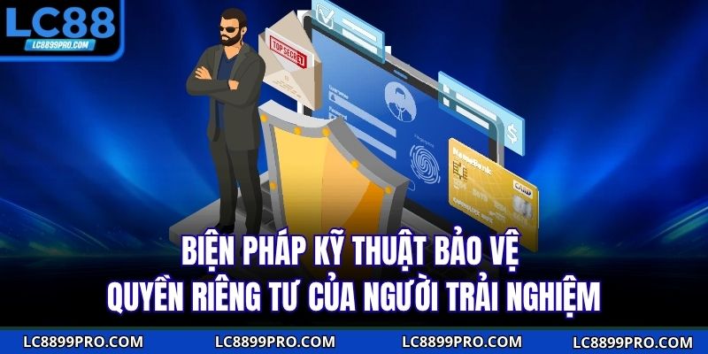 Biện pháp kỹ thuật bảo vệ quyền riêng tư của người trải nghiệm