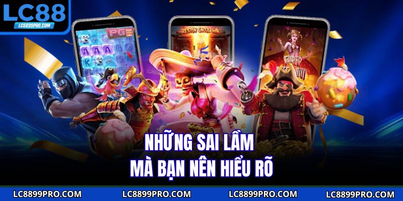 Những sai lầm mà bạn nên hiểu rõ
