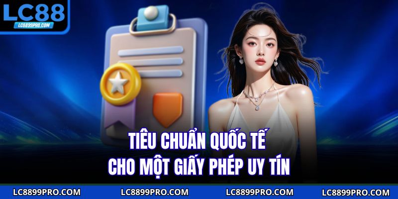 Tiêu chuẩn quốc tế cho một giấy phép uy tín